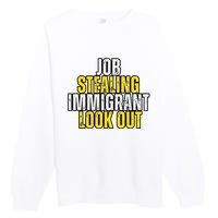 Funny Job Stealing Immigrant Look Out Trump Debate Activist Premium Crewneck Sweatshirt