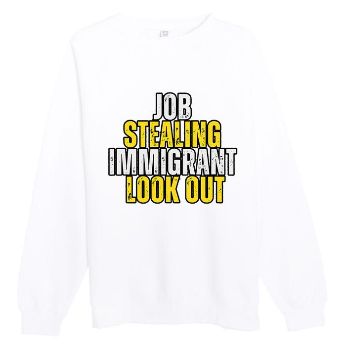 Funny Job Stealing Immigrant Look Out Trump Debate Activist Premium Crewneck Sweatshirt