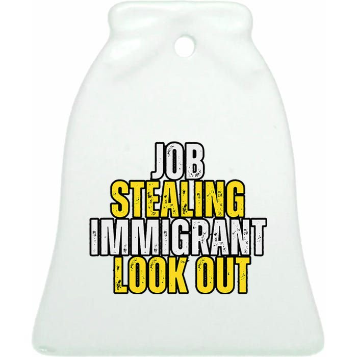 Funny Job Stealing Immigrant Look Out Trump Debate Activist Ceramic Bell Ornament