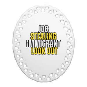 Funny Job Stealing Immigrant Look Out Trump Debate Activist Ceramic Oval Ornament