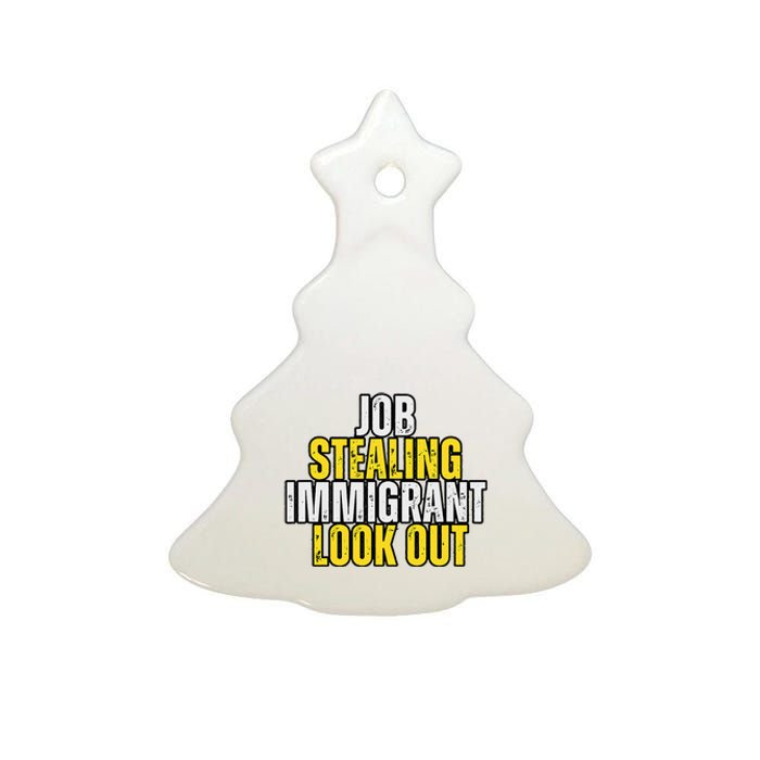 Funny Job Stealing Immigrant Look Out Trump Debate Activist Ceramic Tree Ornament