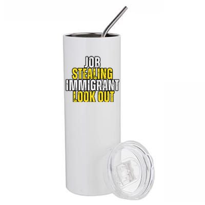 Funny Job Stealing Immigrant Look Out Trump Debate Activist Stainless Steel Tumbler