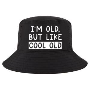 Funny Jokes Sarcastic IM Old But Like Cool Old Cute Gift Cool Comfort Performance Bucket Hat