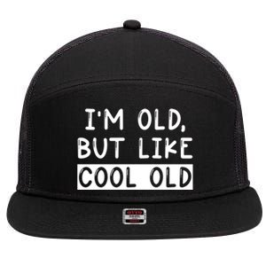 Funny Jokes Sarcastic IM Old But Like Cool Old Cute Gift 7 Panel Mesh Trucker Snapback Hat