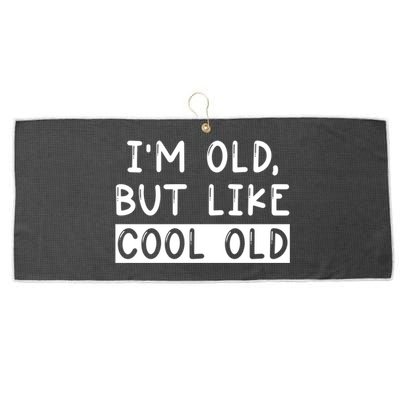 Funny Jokes Sarcastic IM Old But Like Cool Old Cute Gift Large Microfiber Waffle Golf Towel