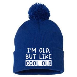 Funny Jokes Sarcastic IM Old But Like Cool Old Cute Gift Pom Pom 12in Knit Beanie