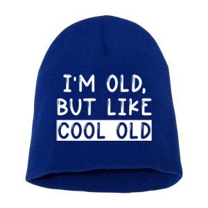 Funny Jokes Sarcastic IM Old But Like Cool Old Cute Gift Short Acrylic Beanie