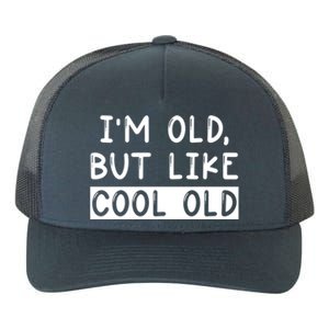 Funny Jokes Sarcastic IM Old But Like Cool Old Cute Gift Yupoong Adult 5-Panel Trucker Hat