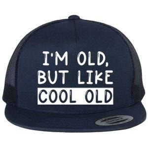 Funny Jokes Sarcastic IM Old But Like Cool Old Cute Gift Flat Bill Trucker Hat