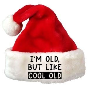 Funny Jokes Sarcastic IM Old But Like Cool Old Cute Gift Premium Christmas Santa Hat