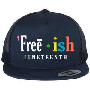 Free'ish Juneteenth Since 1865 Independence Day Gift Great Gift Flat Bill Trucker Hat