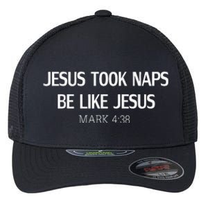 Funny Jesus Took Naps Be Like Jesus Mark 438 Flexfit Unipanel Trucker Cap