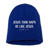 Funny Jesus Took Naps Be Like Jesus Mark 438 Short Acrylic Beanie