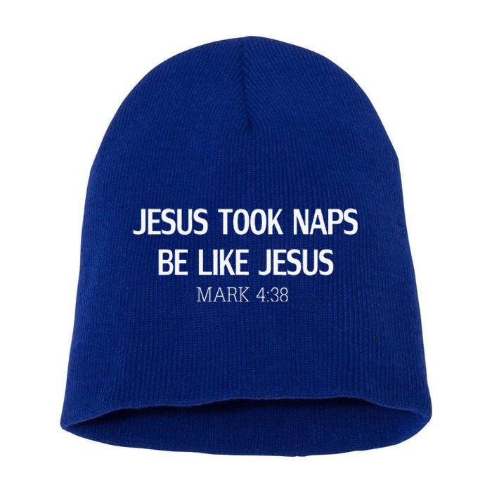 Funny Jesus Took Naps Be Like Jesus Mark 438 Short Acrylic Beanie