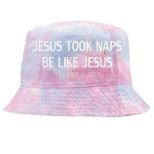 Funny Jesus Took Naps Be Like Jesus Mark 438 Tie-Dyed Bucket Hat