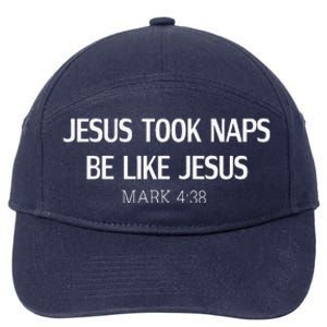 Funny Jesus Took Naps Be Like Jesus Mark 438 7-Panel Snapback Hat