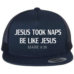 Funny Jesus Took Naps Be Like Jesus Mark 438 Flat Bill Trucker Hat