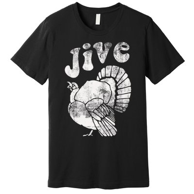 Funny Jive Thanksgiving Turkey Day Retro Holiday Premium T-Shirt