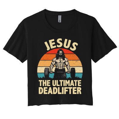 Funny Jesus The Ultimate Deadlifter For Gym Women's Crop Top Tee