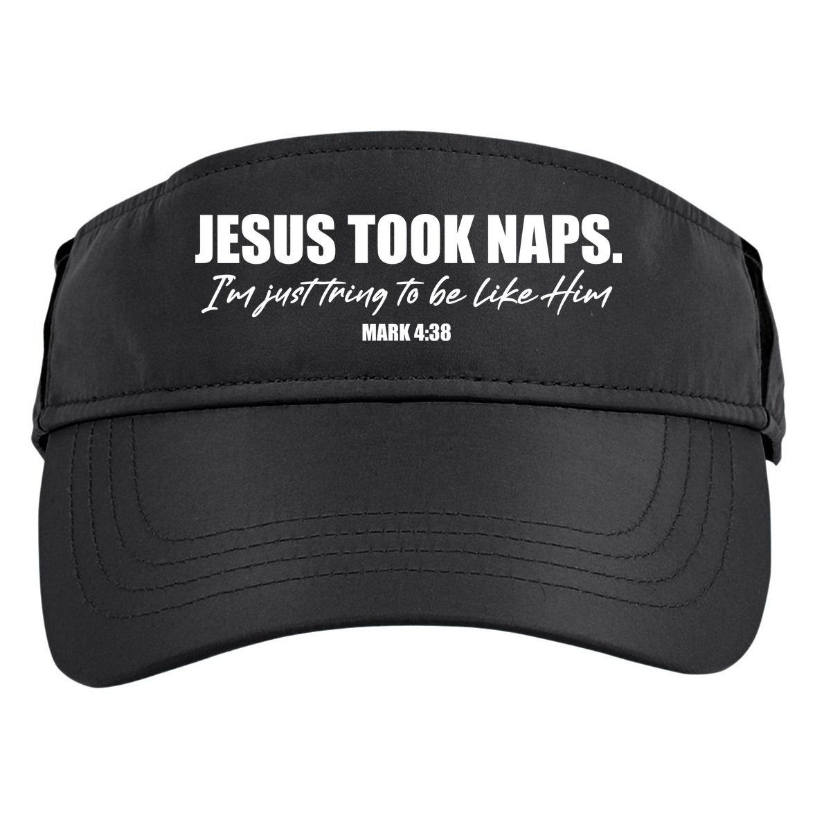 Funny Jesus Took Naps I'm Just Tring To Be Like Him Mark 4 38 Adult Drive Performance Visor