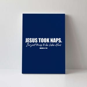 Funny Jesus Took Naps I'm Just Tring To Be Like Him Mark 4 38 Canvas