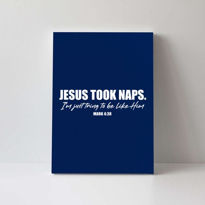 Funny Jesus Took Naps I'm Just Tring To Be Like Him Mark 4 38 Canvas