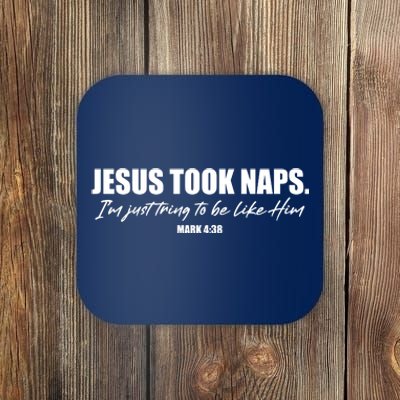 Funny Jesus Took Naps I'm Just Tring To Be Like Him Mark 4 38 Coaster