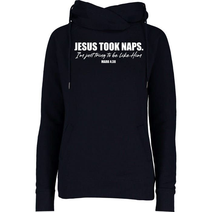 Funny Jesus Took Naps I'm Just Tring To Be Like Him Mark 4 38 Womens Funnel Neck Pullover Hood