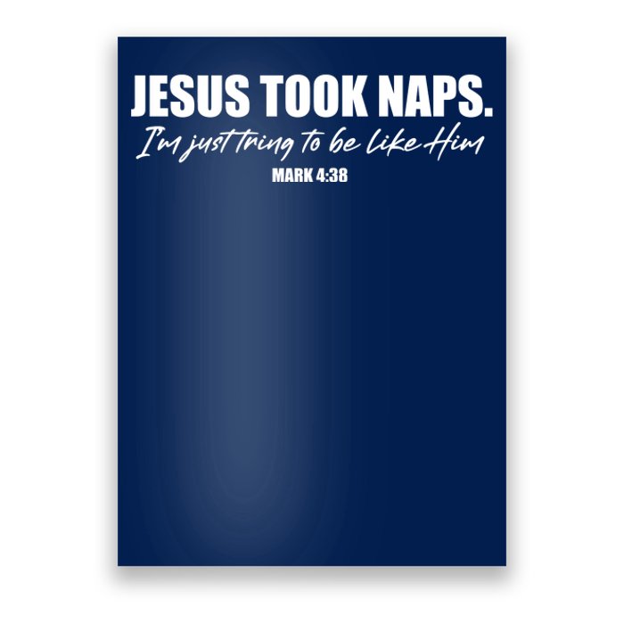 Funny Jesus Took Naps I'm Just Tring To Be Like Him Mark 4 38 Poster