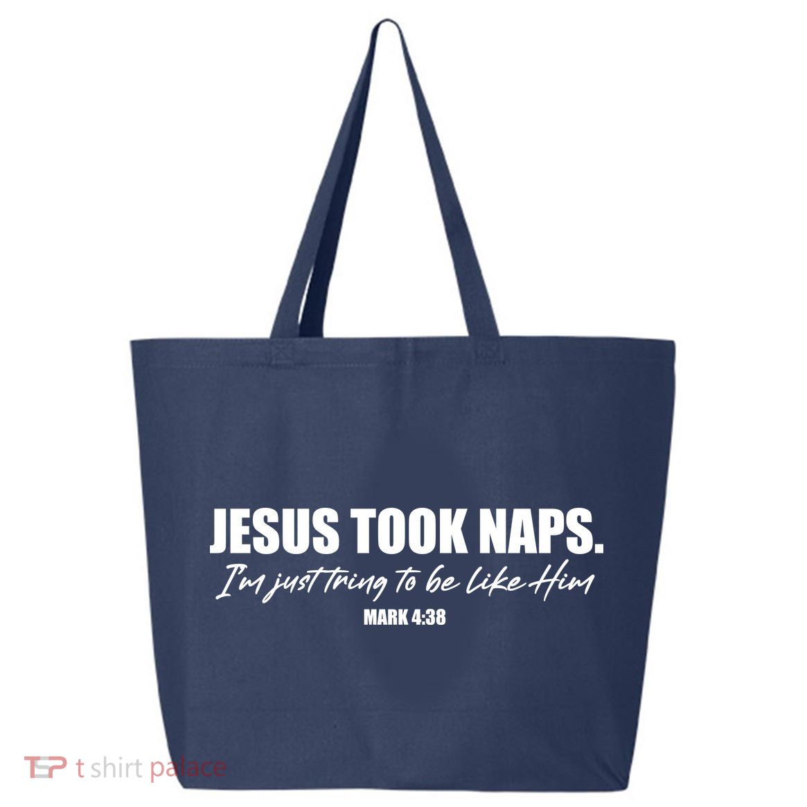 Funny Jesus Took Naps I'm Just Tring To Be Like Him Mark 4 38 25L Jumbo Tote