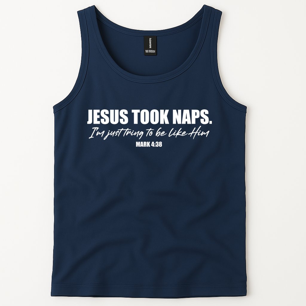 Funny Jesus Took Naps I'm Just Tring To Be Like Him Mark 4 38 Tank Top