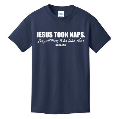 Funny Jesus Took Naps I'm Just Tring To Be Like Him Mark 4 38 Kids T-Shirt