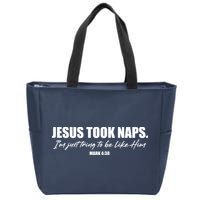 Funny Jesus Took Naps I'm Just Tring To Be Like Him Mark 4 38 Zip Tote Bag