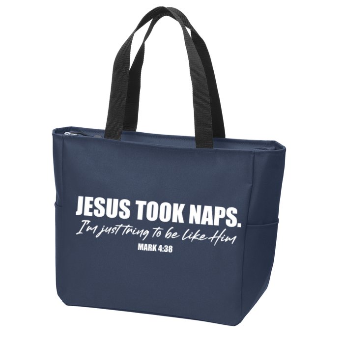 Funny Jesus Took Naps I'm Just Tring To Be Like Him Mark 4 38 Zip Tote Bag