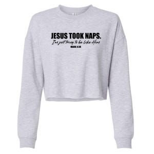 Funny Jesus Took Naps I'm Just Tring To Be Like Him Mark 4 38 Cropped Pullover Crew