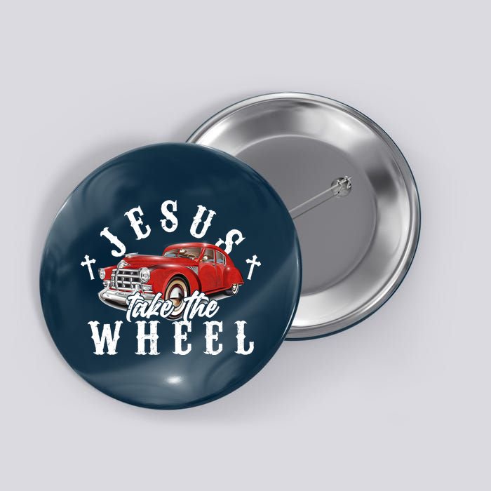 Funny Jesus Take The Wheel Classic Hot Rod Car Button
