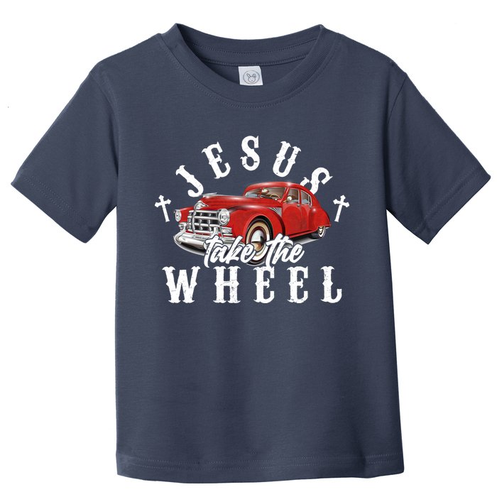 Funny Jesus Take The Wheel Classic Hot Rod Car Toddler T-Shirt