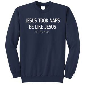 Funny Jesus Took Naps Be Like Jesus Mark 438 Sweatshirt