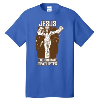 Funny Jesus The Ultimate Deadlifter Deadlift Afterlife Meaningful Gift Tall T-Shirt