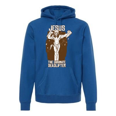 Funny Jesus The Ultimate Deadlifter Deadlift Afterlife Meaningful Gift Premium Hoodie