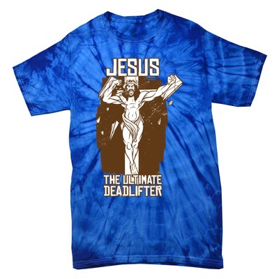 Funny Jesus The Ultimate Deadlifter Deadlift Afterlife Meaningful Gift Tie-Dye T-Shirt