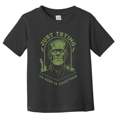 Frankenste!in Just Trying To Keep It Together Halloween Toddler T-Shirt