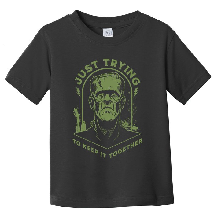 Frankenste!in Just Trying To Keep It Together Halloween Toddler T-Shirt