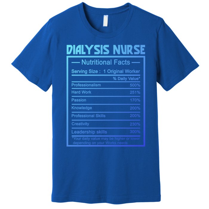 Funny Job Title Worker Nutrition Facts Dialysis Nurse Gift Premium T-Shirt