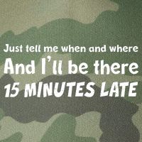 Funny Just Tell Me When And Where And Ill Be There 15 Minutes Late Legacy Tie Dye Trucker Hat