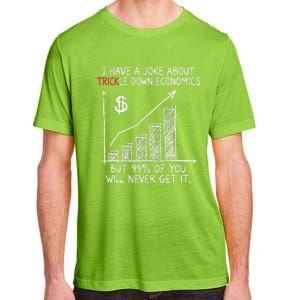 Funny Joke Trickle Down Economics Is A Trick Adult ChromaSoft Performance T-Shirt