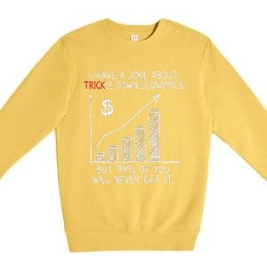 Funny Joke Trickle Down Economics Is A Trick Premium Crewneck Sweatshirt