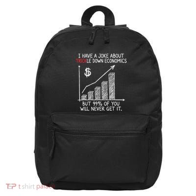 Funny Joke Trickle Down Economics Is A Trick 16 in Basic Backpack