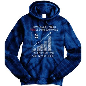 Funny Joke Trickle Down Economics Is A Trick Tie Dye Hoodie