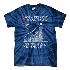 Funny Joke Trickle Down Economics Is A Trick Tie-Dye T-Shirt